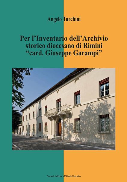 Per l'inventario dell'archivio storico diocesano di Rimini «card. Giuseppe Garampi» - Angelo Turchini - copertina