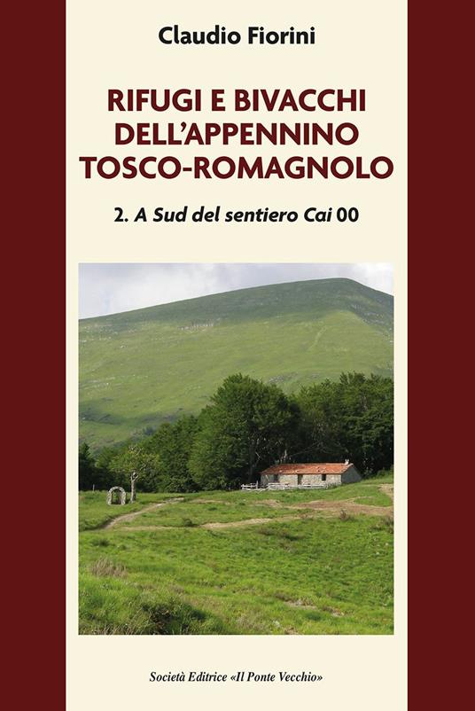 Rifugi e bivacchi dell'Appennino tosco-romagnolo. Vol. 2: A sud del sentiero CAI 00 - Claudio Fiorini - copertina