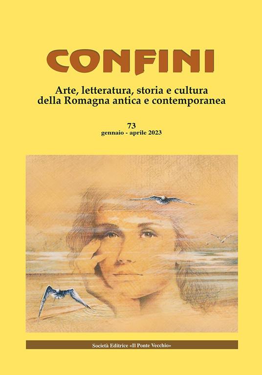 Confini. Arte, letteratura, storia e cultura della Romagna antica e contemporanea. Vol. 73 - copertina