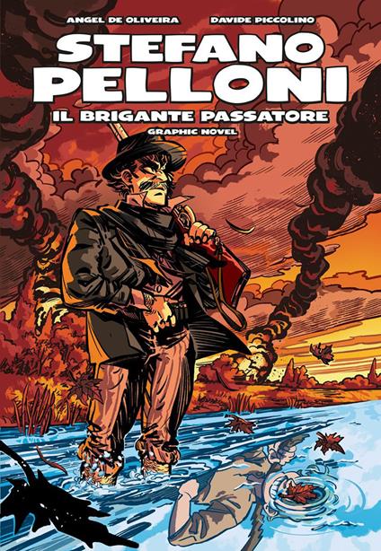 Stefano Pelloni. Il brigante Passatore - Angel De Oliveira - copertina