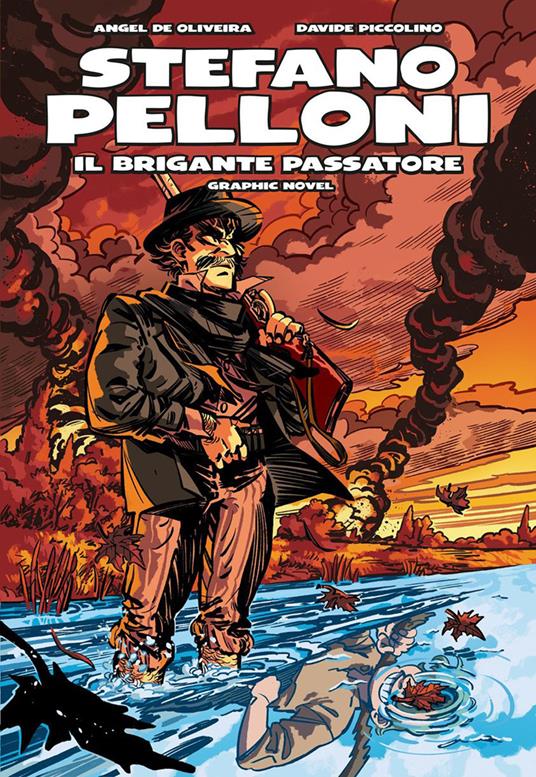 Stefano Pelloni. Il brigante Passatore - Angel De Oliveira - copertina