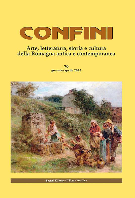 Confini. Arte, letteratura, storia e cultura della Romagna antica e contemporanea. Vol. 79 - copertina