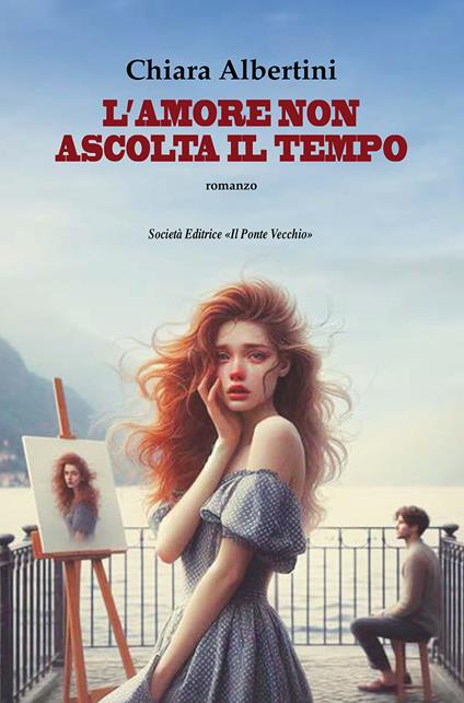 L'amore non ascolta il tempo - Chiara Albertini - copertina