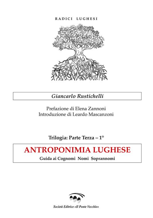 Antroponimia lughese. Guida ai cognomi nomi soprannomi - Giancarlo Rustichelli - copertina
