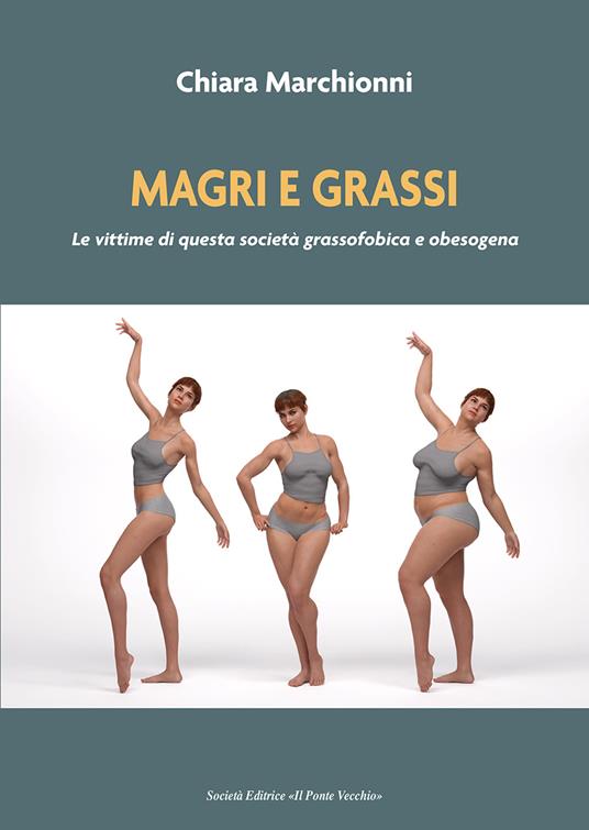 Magri e grassi. Le vittime di questa società grassofobica e obesogena - Chiara Marchionni - copertina
