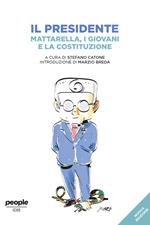 Il presidente. Mattarella, i giovani e la Costituzione. Nuova ediz.