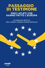 Passaggio di testimone. Dieci atleti che hanno fatto l'Europa