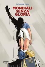 Mondiali senza gloria. La vittoria del 1934, comprata da Mussolini, e quella fascistissima del 1938