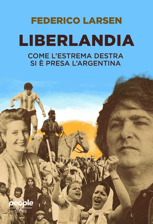 Liberlandia. Come l'estrema destra si è presa l'Argentina - Federico Larsen - copertina