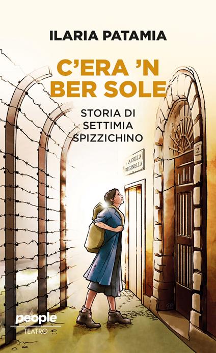C'era 'n ber sole. Storia di Settimia Spizzichino - Ilaria Patamia - copertina