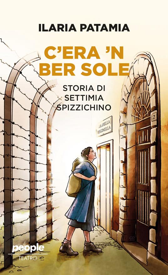 C'era 'n ber sole. Storia di Settimia Spizzichino - Ilaria Patamia - copertina