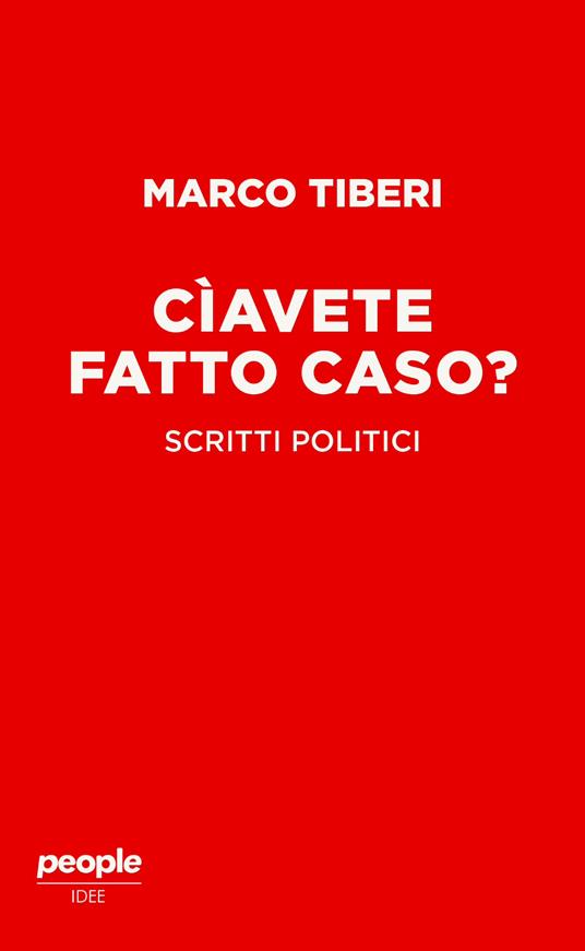 Cìavete fatto caso? Scritti politici - Marco Tiberi - copertina