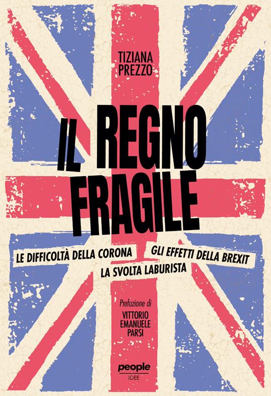 Il regno fragile. Le difficoltà della Corona, gli effetti della Brexit, la svolta laburista - Tiziana Prezzo - copertina