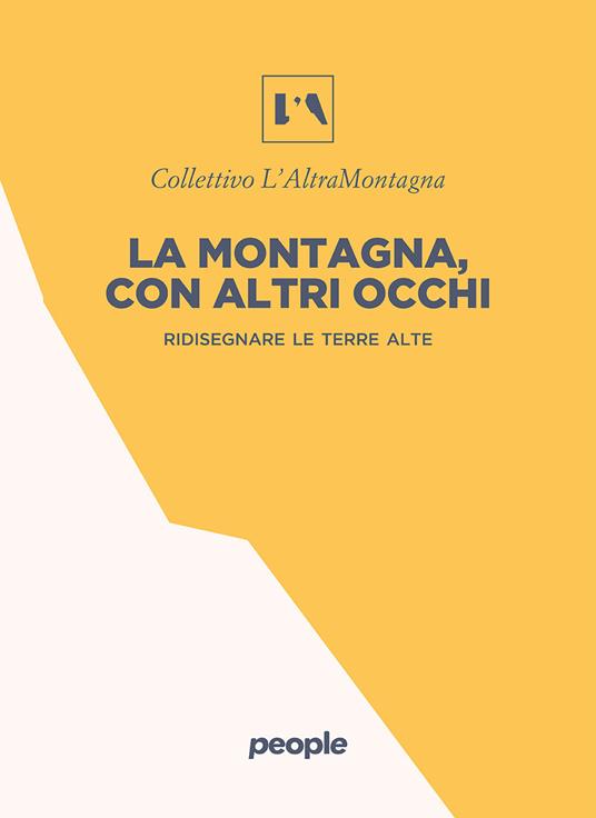 La montagna, con altri occhi. Ridisegnare le terre alte - copertina