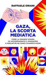 Gaza, la scorta mediatica. Come la grande stampa ha accompagnato il massacro. E perché me ne sono chiamato fuori