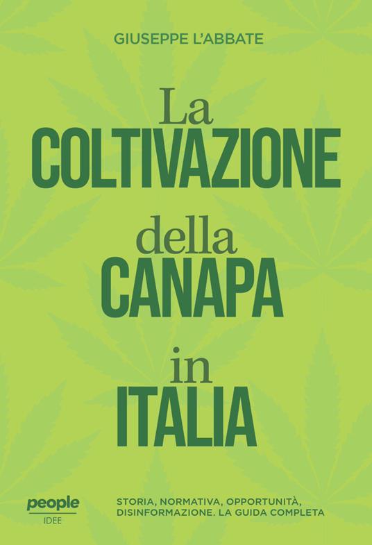 La coltivazione della canapa in Italia. Storia, normativa, opportunità, disinformazione. La guida completa. Nuova ediz. - Giuseppe L'Abbate - copertina