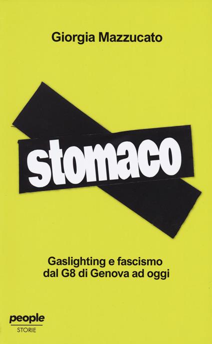 Stomaco. Gaslighting e fascismo dal G8 di genova ad oggi - Giorgia Mazzucato - copertina