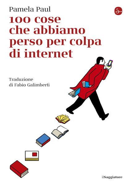 100 cose che abbiamo perso per colpa di internet - Pamela Paul - ebook