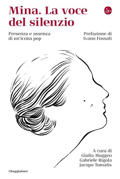 Mina. La voce del silenzio - AA.VV.,Ivano Fossati,Giulia Muggeo,Rigola Gabriele - ebook