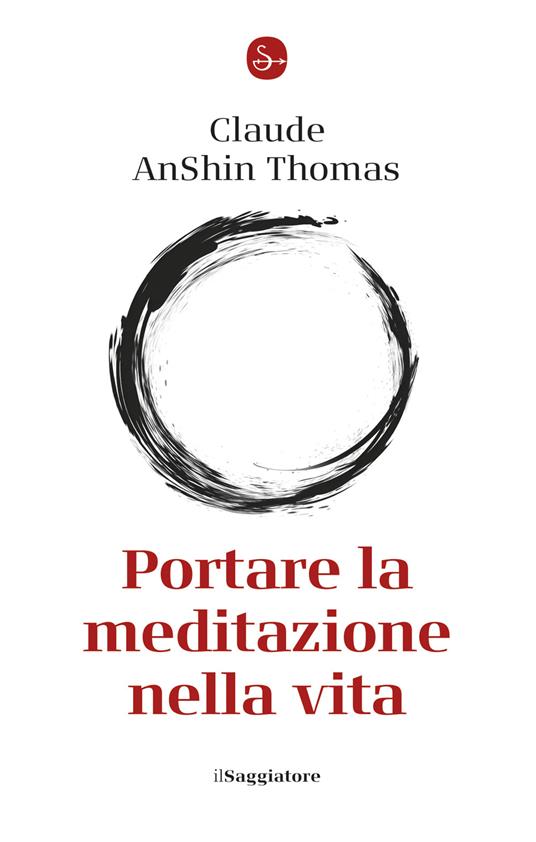 Portare la meditazione nella vita - Claude AnShin Thomas - ebook