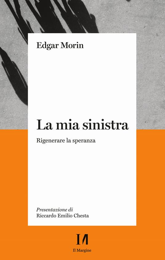 La mia sinistra. Rigenerare la speranza - Edgar Morin - copertina