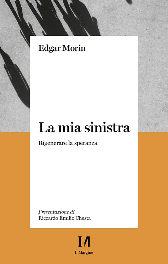 La mia sinistra. Rigenerare la speranza - Edgar Morin - ebook