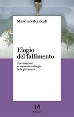 Elogio del fallimento. Conversazioni su anoressie e disagio della giovinezza