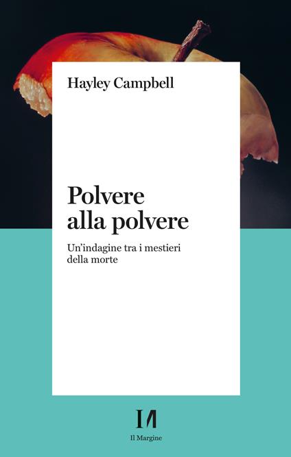 Polvere alla polvere. Un'indagine tra i mestieri della morte - Campbell Hayley - copertina