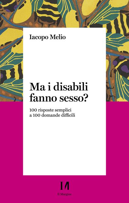Ma i disabili fanno sesso? 100 risposte semplici a 100 domande difficili - Iacopo Melio - ebook
