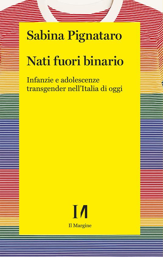 Nati fuori binario. Infanzie e adolescenze transgender nell'Italia di oggi - Sabina Pignataro - copertina