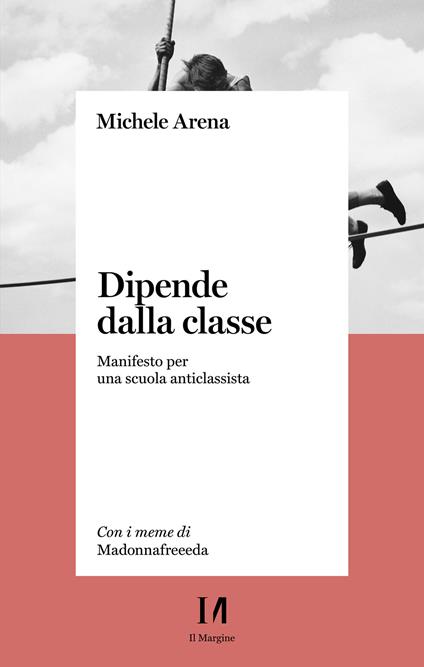 Dipende dalla classe. Manifesto per una scuola anticlassista - Michele Arena - ebook