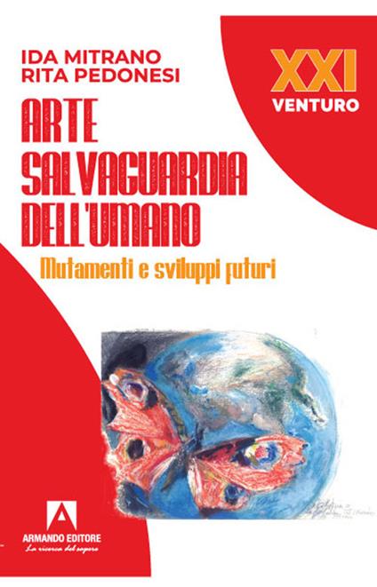 Arte salvaguardia dell'uomo. Mutamenti e sviluppi futuri - Ida Mitrano,Rita Pedonesi - copertina