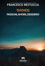 Thymòs. Passioni, amore, desiderio