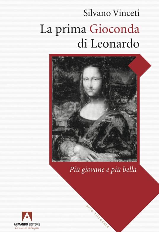 La prima Gioconda di Leonardo più giovane e più bella - Silvano Vinceti - copertina