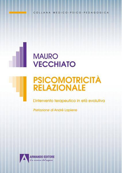 Psicomotricità relazionale. L'intervento terapeutico in età evolutiva - Mauro Vecchiato - copertina