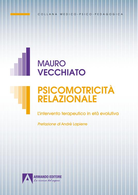 Psicomotricità relazionale. L'intervento terapeutico in età evolutiva - Mauro Vecchiato - copertina