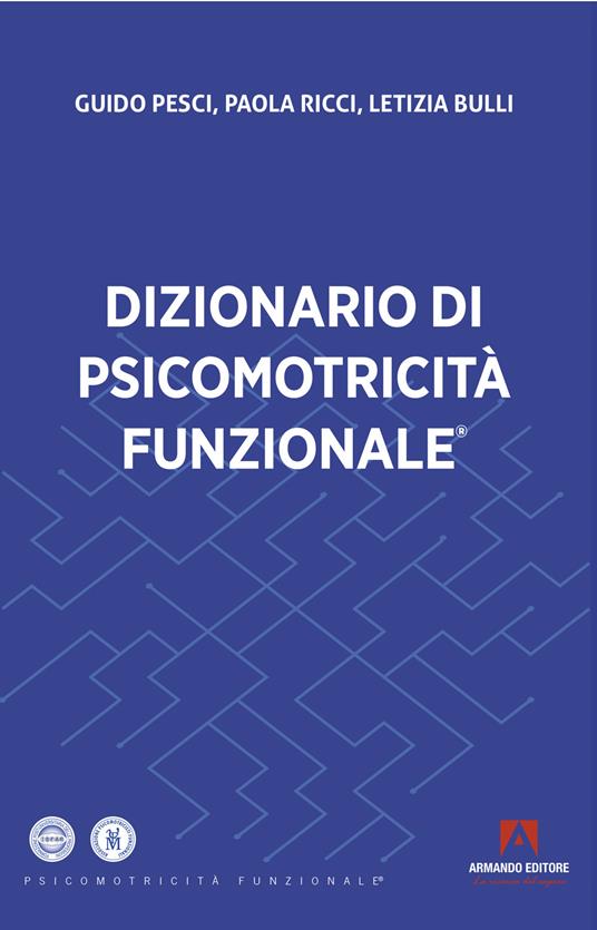 Dizionario di psicomotricità funzionale - Guido Pesci,Paola Ricci,Letizia Bulli - copertina