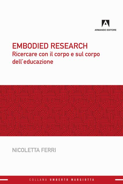 Embodied research. Ricercare con il corpo e sul corpo dell'educazione - Nicoletta Ferri - copertina