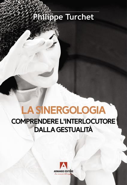 La sinergologia. Comprendere l'interlocutore dalla gestualità - Philippe Turchet - copertina