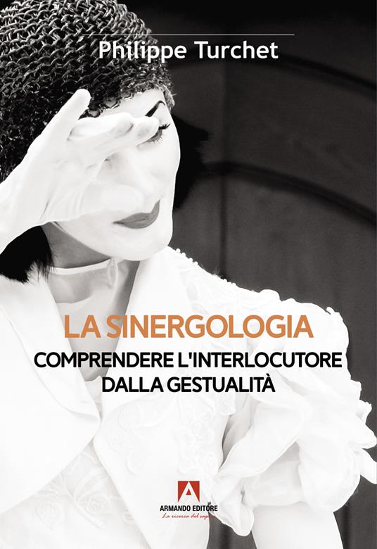 La sinergologia. Comprendere l'interlocutore dalla gestualità - Philippe Turchet - copertina