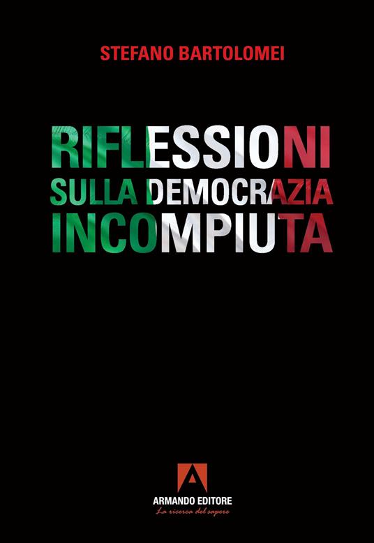 Riflessioni sulla democrazia incompiuta - Stefano Bartolomei - copertina