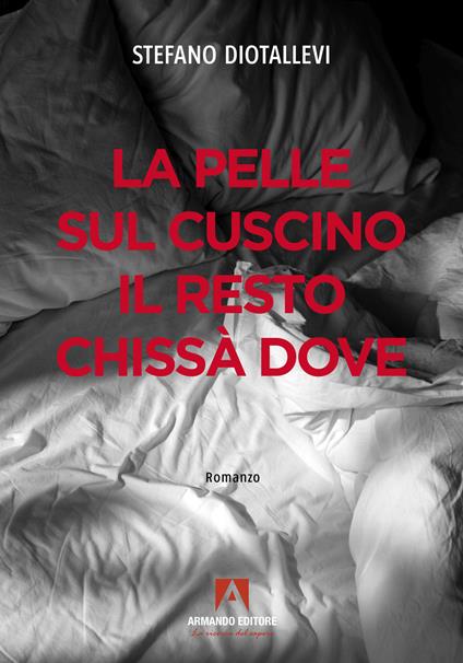 La pelle sul cuscino il resto chissà dove - Stefano Diotallevi - copertina