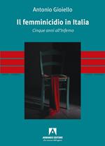 Il femminicidio in Italia. Cinque anni all'inferno