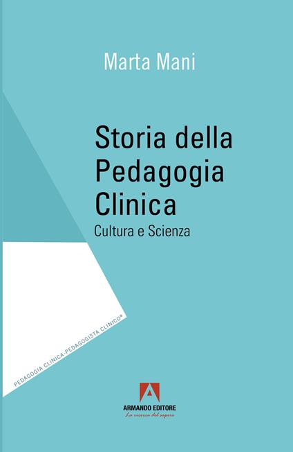 Storia della pedagogia clinica. Cultura e scienza - Marta Mani - copertina