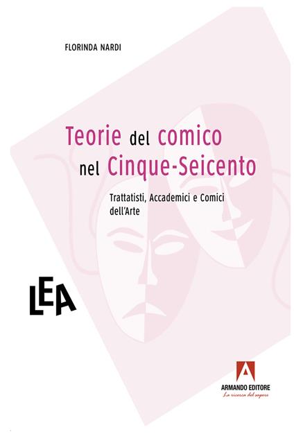 Teorie del comico nel Cinque-Seicento: trattatisti, accademici e comici dell'arte - Florinda Nardi - ebook