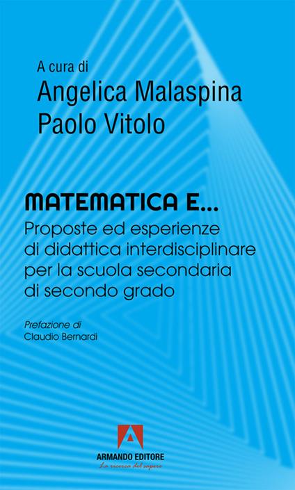Matematica e... Proposte ed esperienze di didattica interdisciplinare per la scuola secondaria di secondo grado - copertina
