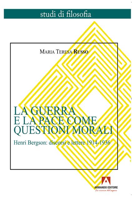 La guerra e la pace come questioni morali. Henri Bergson: discorsi e lettere 1914-1936 - Maria Teresa Russo - ebook