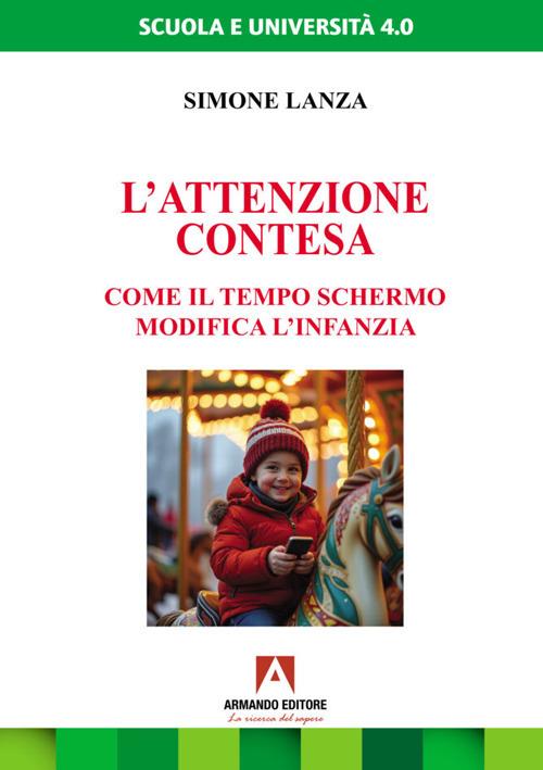 L'attenzione contesa. Come il tempo schermo modifica l'infanzia - Simone Lanza - copertina