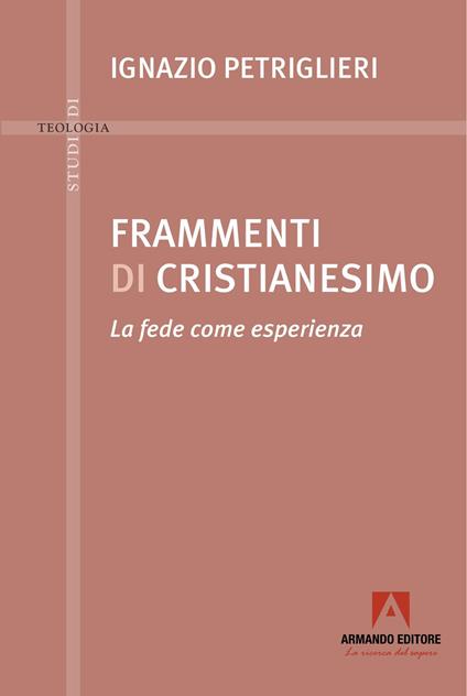 Frammenti di cristianesimo. La fede come esperienza - Ignazio Petriglieri - copertina