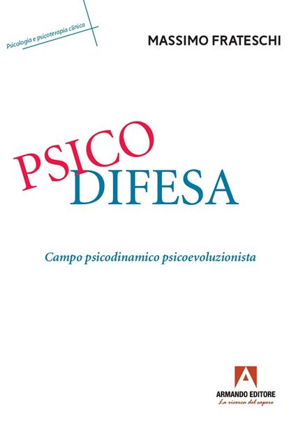 Psicodifesa. Campo psicodinamico psicoevoluzionista - Massimo Frateschi - copertina